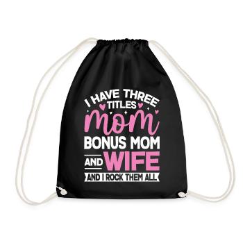 Ich habe drei Titel: Bonus: Mama, lustige Ehefrau, Mama - Turnbeutel - Schwarz - Vorne