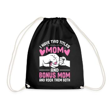 Ich habe zwei Titel: Mama und Bonus Mama: Lustige Mutter - Turnbeutel - Schwarz - Vorne