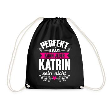 Katrin - Perfekt Sein Kann Jeder Katrin Nicht - Turnbeutel - Schwarz - Vorne