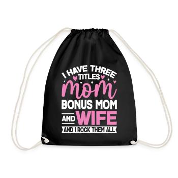 Ich habe drei Titel: Bonus: Mama, lustige Ehefrau, Mama - Turnbeutel - Schwarz - Vorne