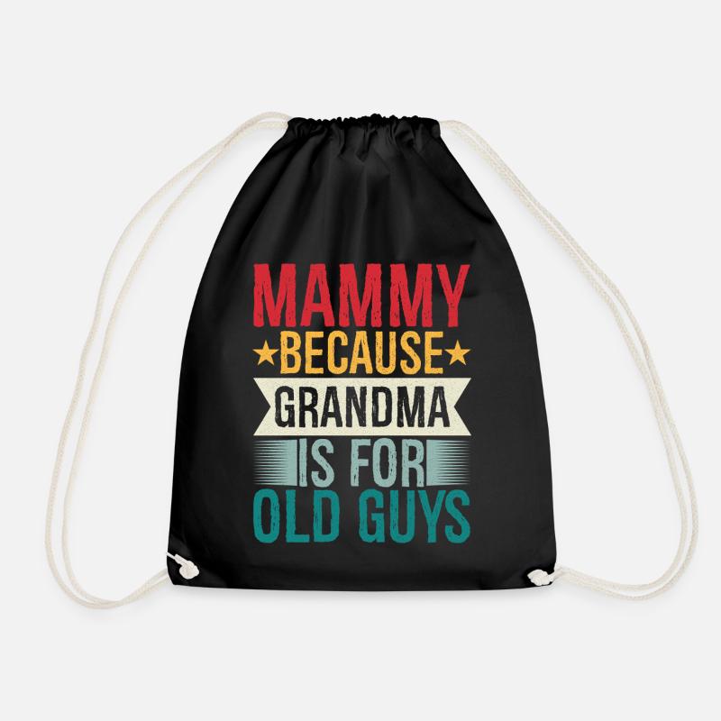 mammy because grandpa Is for old guys - Drawstring Bag - black