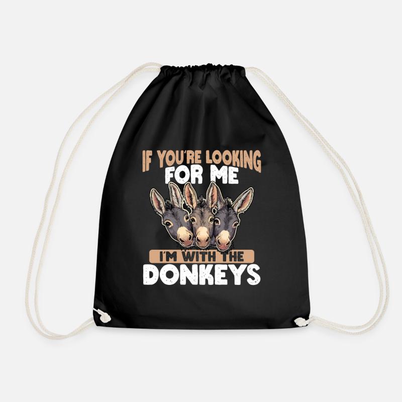 If you're looking for me, I'm with the donkeys - Drawstring Bag - black