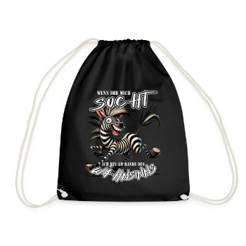 Verrücktes Zebra Wenn ihr mich sucht Wahnsinn - Turnbeutel - Schwarz - Vorne