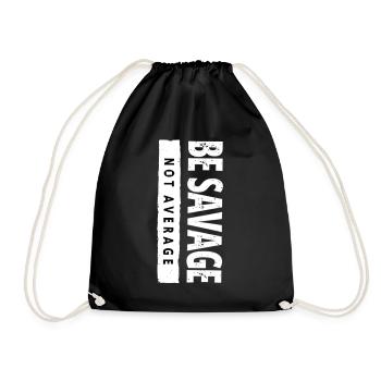 Be Savage Not Average – Motivational Saying - Drawstring Bag - black - Front