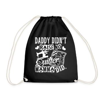 Quilter Daddy Didn't Raise No Quilter - Drawstring Bag - black - Front