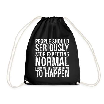 people should seriously stop expecting normal - Drawstring Bag - black - Front