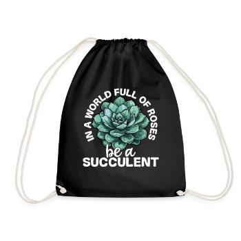 In A World Full Of Roses Be A Succulent Plant - Drawstring Bag - black - Front