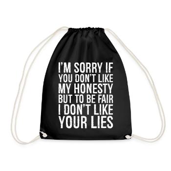 I'm sorry if you don't like my honesty but be fair - Drawstring Bag - black - Front