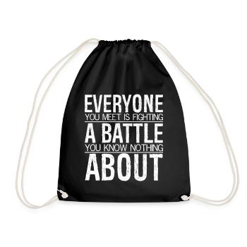 everyone you meet is fighting a battle you nothing - Drawstring Bag - black - Front