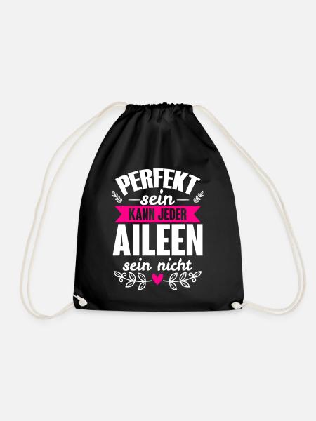 Aileen - Perfekt Sein Kann Jeder Aileen Sein Nicht - Turnbeutel - Schwarz