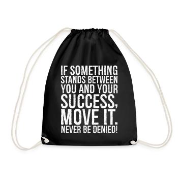 if something stands between you and your success - Turnbeutel - Schwarz - Vorne
