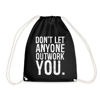 don't let anyone outwork you - Turnbeutel - Schwarz - Vorne