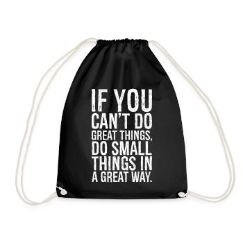 if you can t do great things do small things way - Drawstring Bag - black - Front