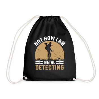 not now i am metal detecting - Turnbeutel - Schwarz - Vorne