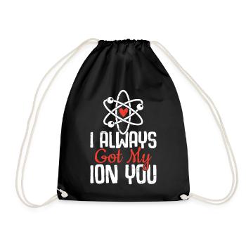 I Always Got My ION You Funny Atom Science - Drawstring Bag - black - Front