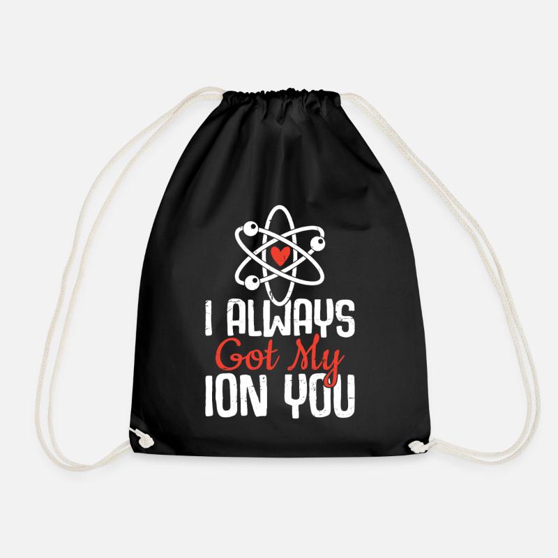 I Always Got My ION You Funny Atom Science - Drawstring Bag - black