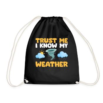 Trust Me I Know My Weather Forecast Funny - Drawstring Bag - black - Front