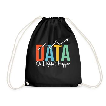 Data Or It Didn't Happen Funny Spreadsheet Data - Drawstring Bag - black - Front