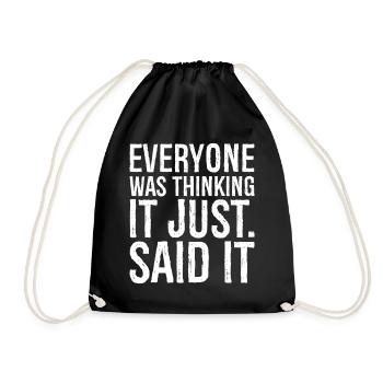 everyone was thinking It just said It - Drawstring Bag - black - Front