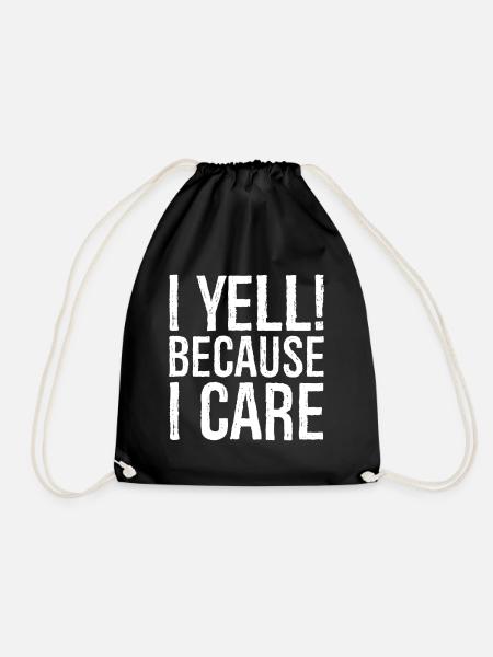 I yell because I care - Drawstring Bag - black