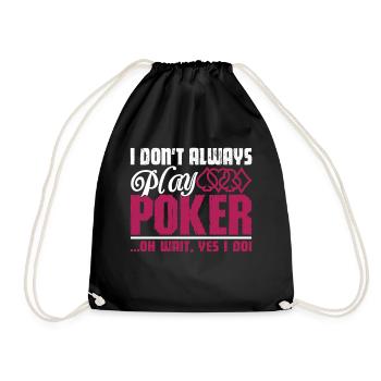 I Don't Always Play Poker - Drawstring Bag - black - Front