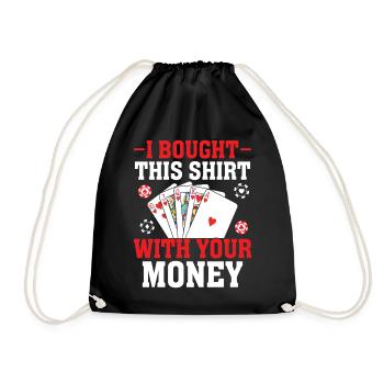 I Bought This With Your Money Poker Casino Funny - Drawstring Bag - black - Front