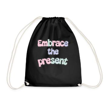 Inspiration: Embrace the Present Quote - Drawstring Bag - black - Front