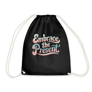Embrace the Present Inspirational Quote - Drawstring Bag - black - Front