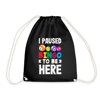 I interrupted bingo to be here - Drawstring Bag - black - Front