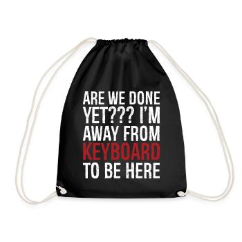 are we done yet I'm away from keyboard to be here - Drawstring Bag - black - Front