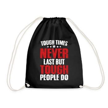 Tough Times Never Last But Tough People Do - Drawstring Bag - black - Front