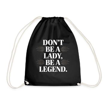 Don't Be A Lady Be A Legend Mother's Day Legend Woman - Drawstring Bag - black - Front