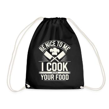 Be nice to me, I'll cook your food - Drawstring Bag - black - Front