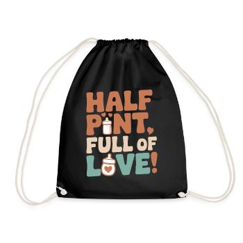 Half Year Birthday Half Pint Full Love - Drawstring Bag - black - Front