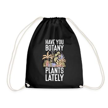 Plant Lover Gardening Pun Have You - Drawstring Bag - black - Front
