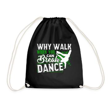 Break Dance Why Walk When You Can Break Dance - Drawstring Bag - black - Front