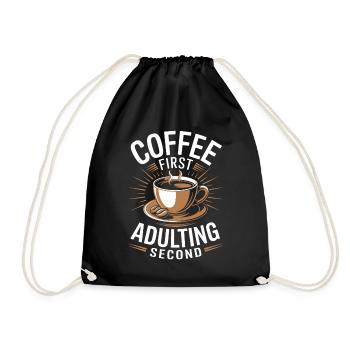 Kaffee Coffee First Adulting Second Büro Spruch - Turnbeutel - Schwarz - Vorne