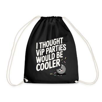 I Thought VIP Parties Would Be Cooler Ironie VIP - Turnbeutel - Schwarz - Vorne