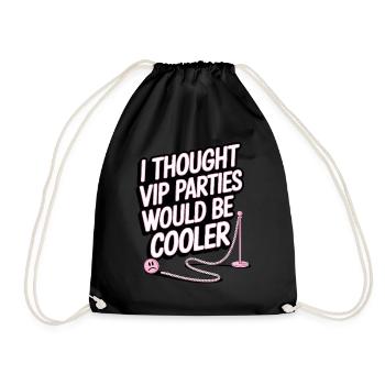 I Thought VIP Parties Would Be Cooler Ironie VIP - Turnbeutel - Schwarz - Vorne