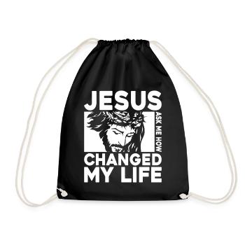 Jesus Changed My Life Ask Me How Jesus - Turnbeutel - Schwarz - Vorne