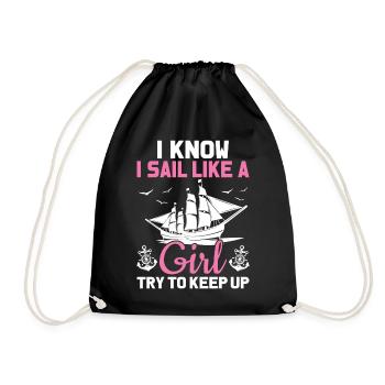 I Know I Sail Like A Girl Funny Sailboat Sailing - Drawstring Bag - black - Front