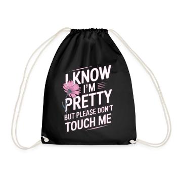 I Know Im Pretty But Please Do Not Touch Me Frauen - Turnbeutel - Schwarz - Vorne