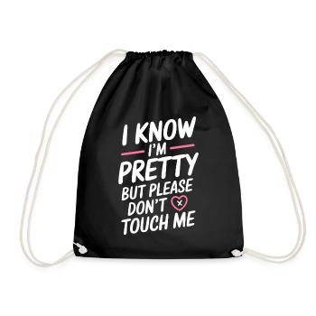 I Know Im Pretty But Please Do Not Touch Me Frauen - Turnbeutel - Schwarz - Vorne