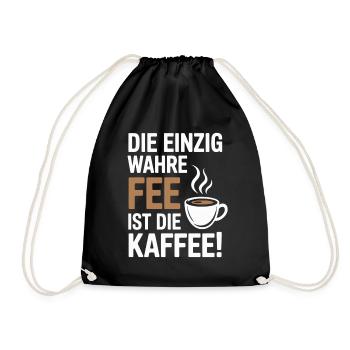 Kaffee Die Einzig Wahre Fee Ist Die Kaffee Spruch - Turnbeutel - Schwarz - Vorne
