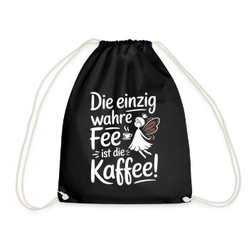Kaffee Die Einzig Wahre Fee Ist Die Kaffee Spruch - Turnbeutel - Schwarz - Vorne