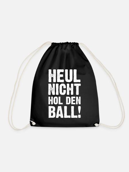 Heul Nicht Hol Den Ball - Turnbeutel - Schwarz