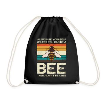 Always be yourself, unless you can be a bee - Drawstring Bag - black - Front