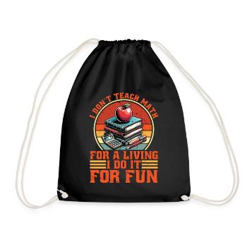 Mathematician I Don't Teach Math For A Scientist - Drawstring Bag - black - Front