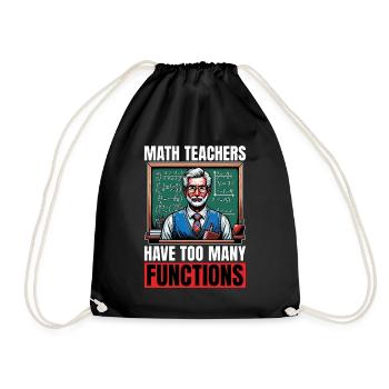 Mathematician Math Teachers Have Too Mathematical - Drawstring Bag - black - Front