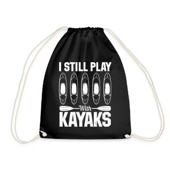 Canoeing Funny Kayaking - I Still Play With Kayaks - Drawstring Bag - black - Front